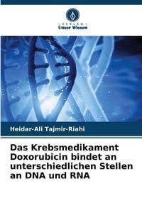 Produktbild: Das Krebsmedikament Doxorubicin bindet an unterschiedlichen Stellen an DNA und RNA