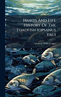 Produktbild: Habits And Life History Of The Toadfish (opsanus Tau)