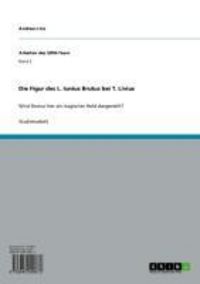 Produktbild: Die Figur des L. Iunius Brutus bei T. Livius