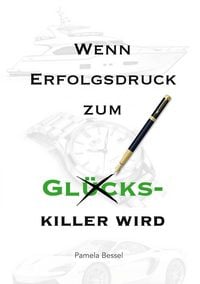 Produktbild: Wenn Erfolgsdruck zum Gl&uuml;ckskiller wird