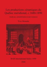 Produktbild: Les productions c&eacute;ramiques du Qu&eacute;bec m&eacute;ridional, c. 1680-1890