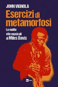 Produktbild: Esercizi di metamorfosi. Le molte vite musicali di Miles Davis