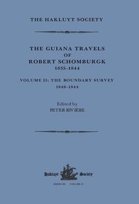 Produktbild: The Guiana Travels of Robert Schomburgk Volume II The Boundary Survey, 1840-1844