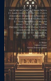 Produktbild: Sacrorum Conciliorum Nova Et Amplissima Collectio, Cujus Johannes Dominicus Mansi Et Post Ipsius Mortem Florentius Et Venetianus Editores Ab Anno 1758