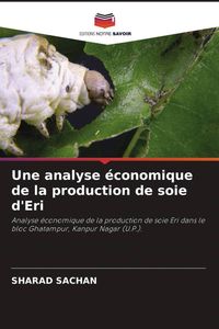 Produktbild: Une analyse &eacute;conomique de la production de soie d'Eri