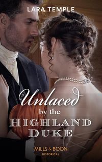 Produktbild: Unlaced By The Highland Duke (Mills & Boon Historical) (The Lochmore Legacy, Book 2)