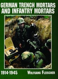 Produktbild: German Trench Mortars & Infantry Mortars 1914-1945