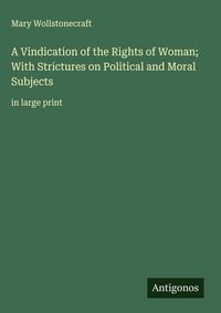 Produktbild: A Vindication of the Rights of Woman; With Strictures on Political and Moral Subjects