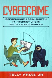 Produktbild: Cybercrime: Bedrohungen beim Surfen im Internet und in sozialen Netzwerken