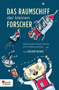Das Raumschiff der kleinen Forscher von Joachim Hecker