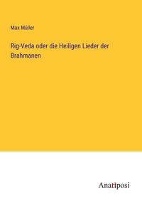 Produktbild: Rig-Veda oder die Heiligen Lieder der Brahmanen
