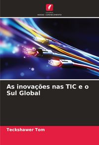 Produktbild: As inova&ccedil;&otilde;es nas TIC e o Sul Global