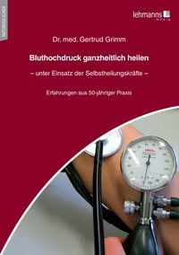 Produktbild: Bluthochdruck ganzheitlich heilen - unter Einsatz der Selbstheilungskr&auml;fte