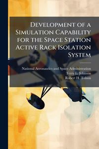 Produktbild: Development of a Simulation Capability for the Space Station Active Rack Isolation System