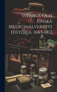 Produktbild: Svenska Och Finska Medicinalverkets Historia, 1663-1812; Volume 1