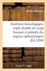 Produktbild: Anatomie homologique, la triple dualit&eacute; du corps humain et la polarit&eacute; des organes splanchniques