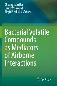 Produktbild: Bacterial Volatile Compounds as Mediators of Airborne Interactions