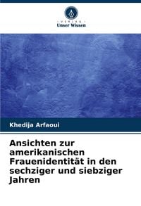 Produktbild: Ansichten zur amerikanischen Frauenidentit&auml;t in den sechziger und siebziger Jahren