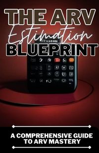 Produktbild: The ARV Estimation Blueprint: A Comprehensive Guide To ARV Mastery