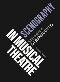 Bild vom Artikel Scenography in Musical Theatre vom Autor Stephen A. Di Benedetto