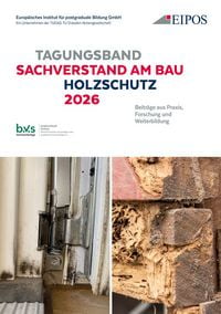 Produktbild: Tagungsband der EIPOS-Sachverst&auml;ndigentage: Sachverstand am Bau &ndash; Holzschutz 2026
