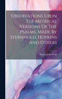 Produktbild: Observations Upon The Metrical Versions Of The Psalms, Made By Sternhold, Hopkins And Others
