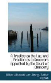 Produktbild: A Treatise on the Law and Practice as to Receivers Appointed by the Court of Chancery