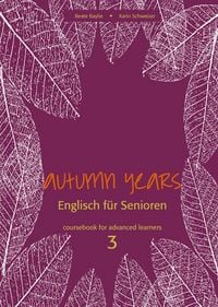 Produktbild: Autumn Years - Englisch f&uuml;r Senioren 3 - Advanced Learners - Coursebook