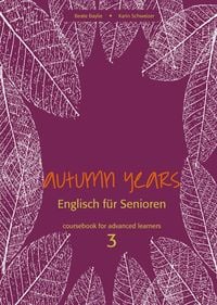 Produktbild: Autumn Years - Englisch f&uuml;r Senioren 3 - Advanced Learners - Coursebook