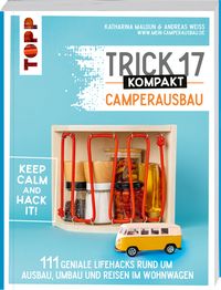 Bild vom Artikel Trick 17 kompakt - Camperausbau. Von den Camping-Experten von "Made to Camp" vom Autor Katharina Maloun