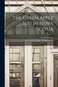 Produktbild: The Green Apple Bug in Nova Scotia [microform]