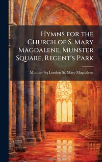 Produktbild: Hymns for the Church of S. Mary Magdalene, Munster Square, Regent's Park