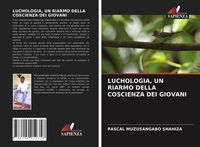 Produktbild: Luchologia, Un Riarmo Della Coscienza Dei Giovani