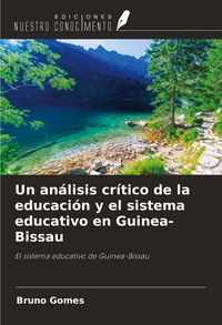 Produktbild: Un an&aacute;lisis cr&iacute;tico de la educaci&oacute;n y el sistema educativo en Guinea-Bissau