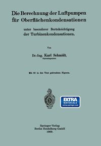 Produktbild: Die Berechnung der Luftpumpen f&uuml;r Oberfl&auml;chenkondensationen unter besonderer Ber&uuml;cksichtigung der Turbinenkondensationen