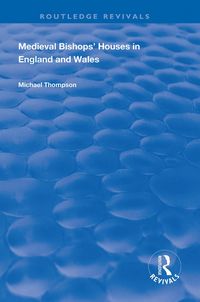 Produktbild: Thompson, M: Medieval Bishops' Houses in England and Wales