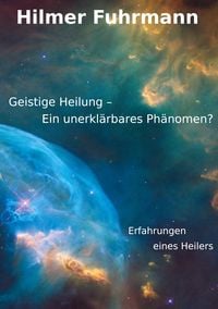 Produktbild: Geistige Heilung-ein unerkl&auml;rbares Ph&auml;nomen?