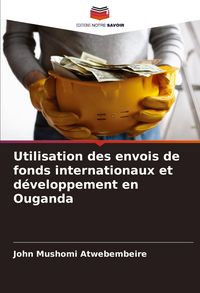 Produktbild: Utilisation des envois de fonds internationaux et d&eacute;veloppement en Ouganda