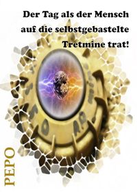 Produktbild: Der Tag als der Mensch auf die selbstgebastelte Tretmine trat!