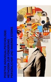Produktbild: Positive Individualpsychologie: Methoden zur Förderung persönlicher und innerer Stärke