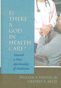 Produktbild: Is There a God in Health Care: Toward a New Spirituality of Medicine