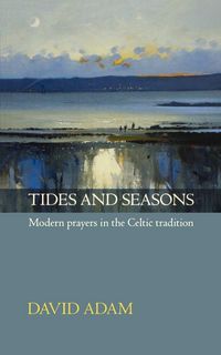 Produktbild: Tides and Seasons Reissue - Modern Prayers in the Celtic Tradition
