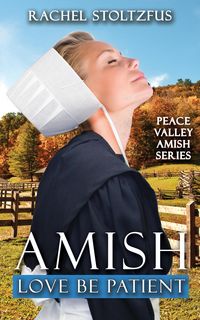 Produktbild: Amish Love Be Patient (Peace Valley Amish Series, #6)