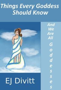 Produktbild: Things Every Goddess Should Know . . . And We Are All Goddesses