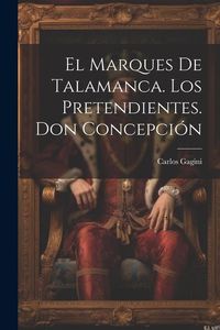 Produktbild: El Marques De Talamanca. Los Pretendientes. Don Concepci&oacute;n