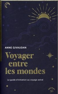 Produktbild: Voyager entre les mondes : le guide d'initiation au voyage astral