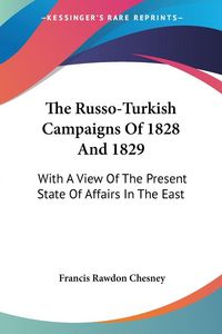 Produktbild: Chesney, F: Russo-Turkish Campaigns Of 1828 And 1829