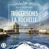 Produktbild: Tr&uuml;gerisches La Rochelle - Commissaire Chevalier ermittelt an der Atlantikk&uuml;ste - Commissaire Chevalier, Teil 4