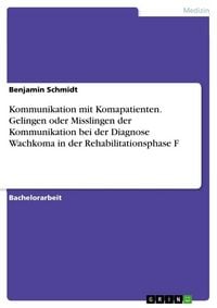 Produktbild: Kommunikation mit Komapatienten. Gelingen oder Misslingen der Kommunikation bei der Diagnose Wachkoma in der Rehabilitationsphase F