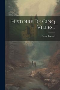 Produktbild: Histoire De Cinq Villes...